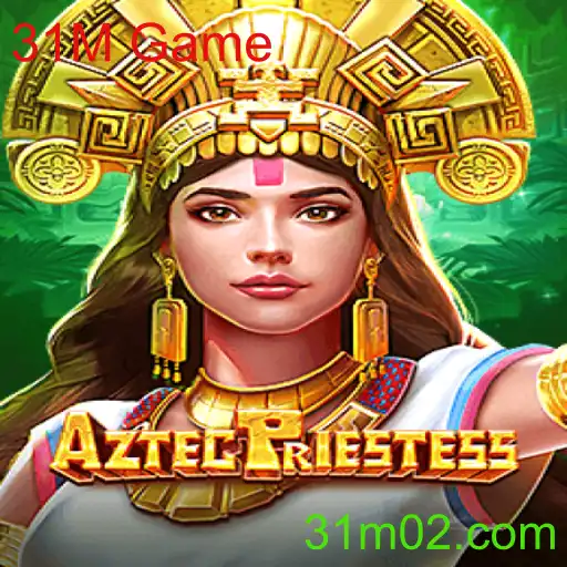 AztecPriestess e o Fascinante Mundo do 31M Game